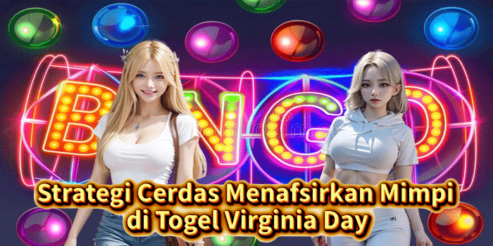 Strategi Cerdas Menafsirkan Mimpi di Togel Virginia Day