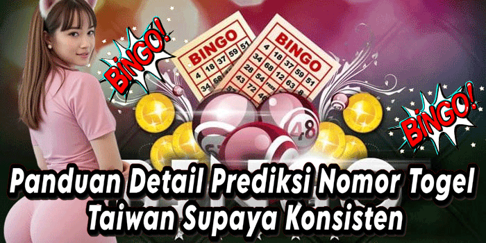 Panduan Detail Prediksi Nomor Togel Taiwan Supaya Konsisten