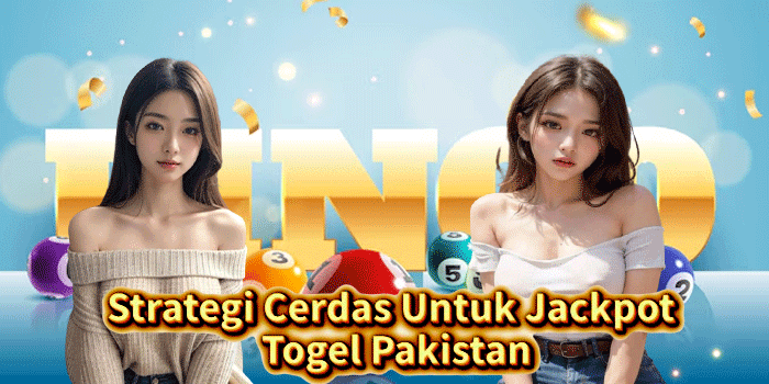 Strategi Cerdas Untuk Jackpot Togel Pakistan