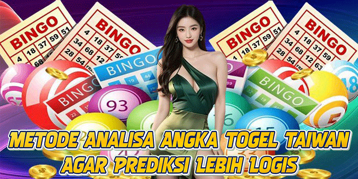 Metode Analisa Angka Togel Taiwan Agar Prediksi Lebih Logis