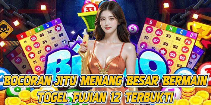 Bocoran Jitu Menang Besar Bermain Togel Fujian 12 Terbukti