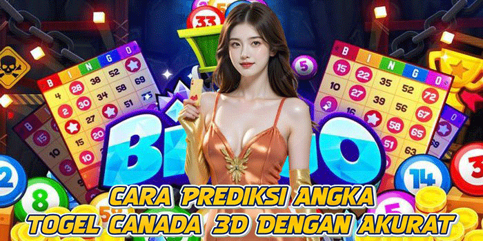 Cara Prediksi Angka Togel Canada 3D Dengan Akurat