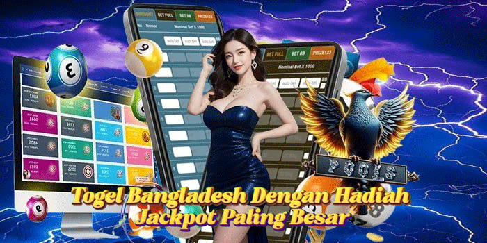 Togel Bangladesh Dengan Hadiah Jackpot Paling Besar