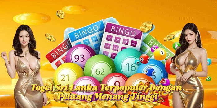Togel Sri Lanka Terpopuler Dengan Peluang Menang Tinggi
